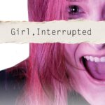 Girl, Interrupted